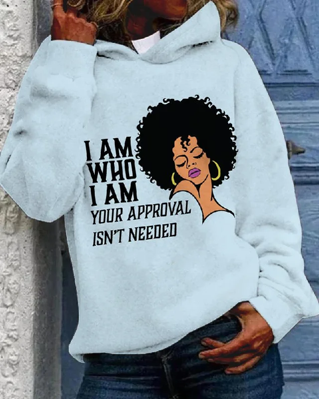 I Am Who I Am Your Approval Isn't Needed Hoodie